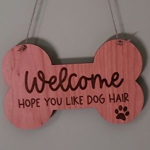 Welcome...hope you like dog hair SIGN
